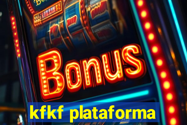 kfkf plataforma